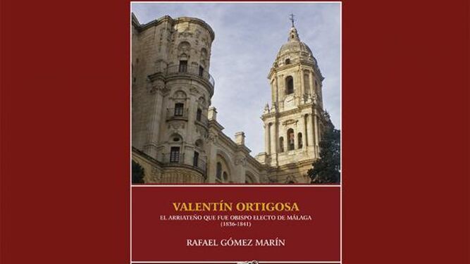 El libro sobre a Valentín Ortigosa, obispo de Málaga entre 1836-1841.