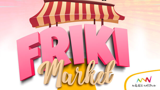 Friki Market, la apuesta de Málaga Nostrum cada tercer sábado del mes.
